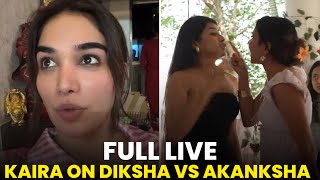 Kaira Full Live Diksha Vs Akanksha Reaction, Honest Opinion & What She Really Thinks
