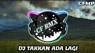 Download Lagu DJ Takkan Ada Lagi ( Meyda Rahma ) Slow Remixduth by CF RMX MP3