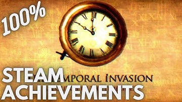 [STEAM] 100% Achievement Gameplay: The Temporal Invasion