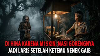 PENJUAL NASI GORENG INI JADI LARIS SETELAH BERTEMU NENEK GAIB