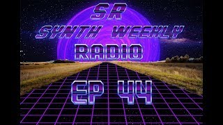 S.R. Synth Weekly Episode 44