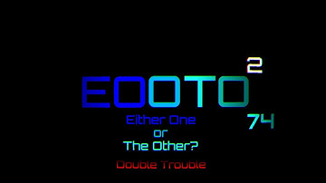 Either One or the Other? 2: Double Trouble Ep. 74: One and the Same