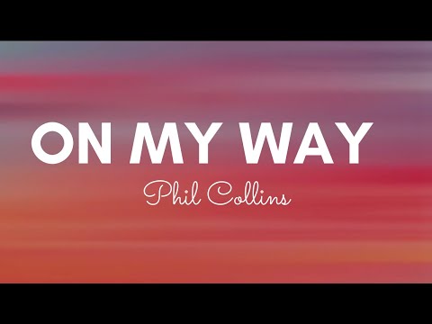 On My Way by Phil Collins Lyrics
