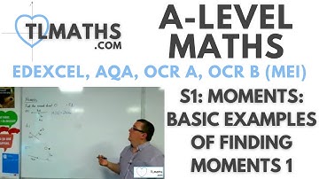 A-Level Maths: S1-02 Moments: Basic Examples of Finding Moments 1
