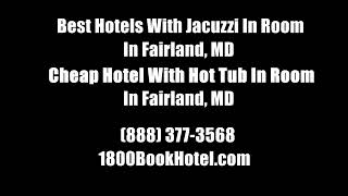Best Hotels With Jacuzzi In Room In Fairland, MD - Cheap Hotel With Hot Tub In Room