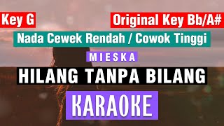 🔴HILANG TANPA BILANG - Mieska KARAOKE 🎤 NADA CEWEK RENDAH COWOK TINGGI Key G🎤 ORIGINAL Key Bb