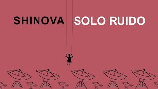 SHINOVA - Solo Ruido (Lyric Video Oficial)