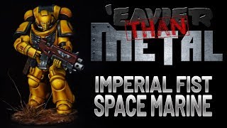 'Eavier Than Metal: How to Paint Imperial Fist Primaris Space Marines