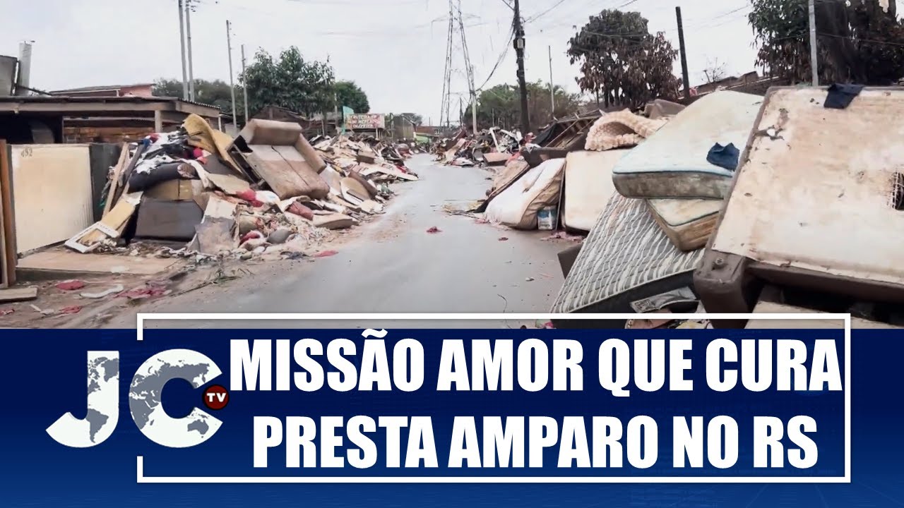 Missão Amor que Cura presta amparo no Rio Grande do Sul – JCTV – 21/06 ...