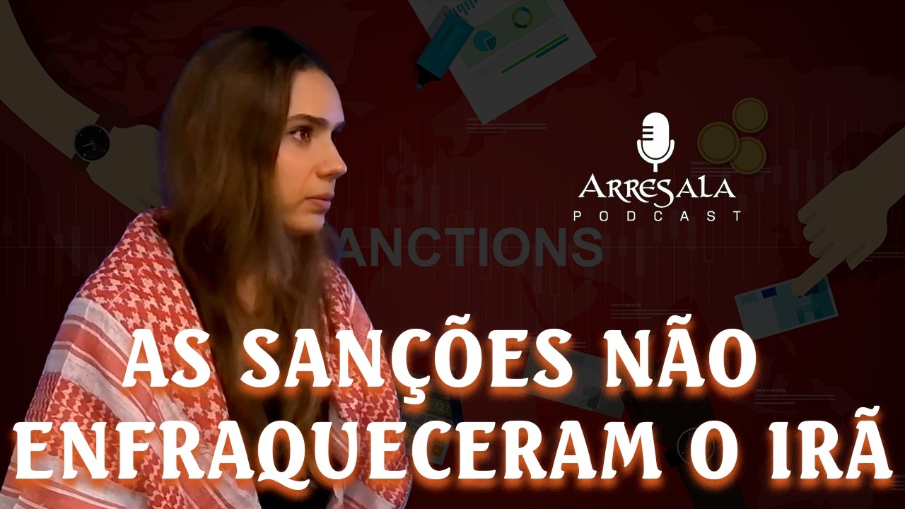 AS SANÇÕES NÃO ENFRAQUECERAM O IRÃ // Corte do Arresala Podcast