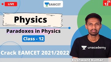 Unacademy EAMCET | Physics | Paradoxes in Physics | Class - 12 | Crack EAMCET 2021/22 | Kushwant Sir