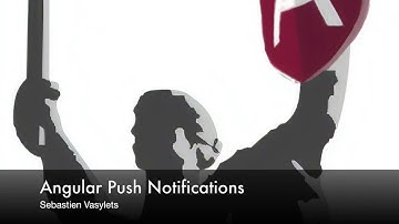 Angular Push Notifications (Sebastien Vasylets)