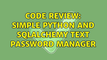 Code Review: Simple Python and SQLAlchemy Text Password Manager (3 Solutions!!)