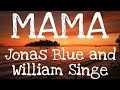 Jonas Blue Mama Lyrics Feat William Singe JonasBlue WilliamSinge Sunset Mama