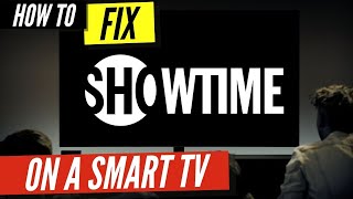 How to Fix Showtime on Your Smart TV