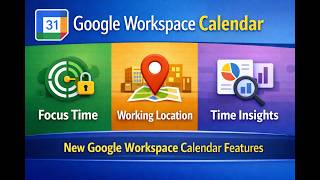 Google Workspace Calendar New Features (2026): Focus Time, Location & Time Insights