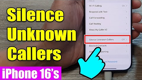 iPhone 16/16 Pro Max: How to Turn On/Off Silence Unknown Callers