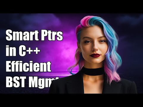 Using Smart Pointers in C++ for Efficient Binary Search Tree Management