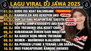 Download lagu DJ JAWA FULL ALBUM 2025 | DJ KUDU ISO KUAT BALUNGANE X DJ RANGKULEN AKU KEKEPEN AKU VIRAL TIKTOK