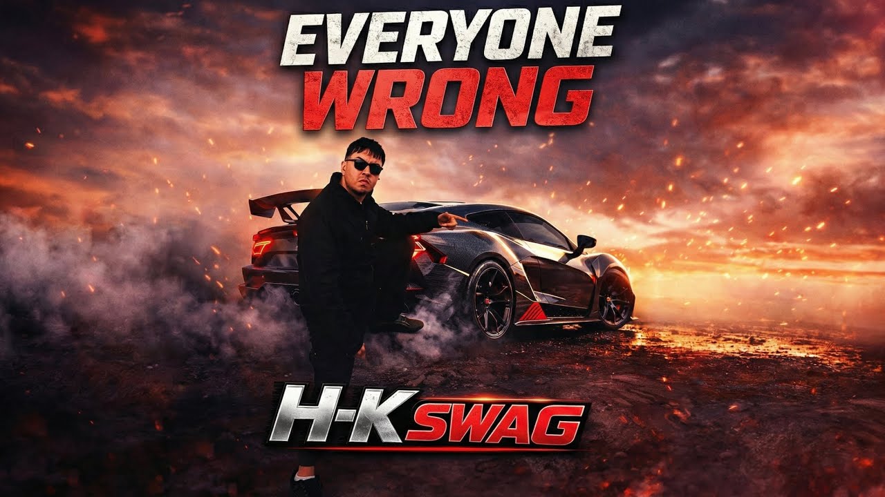 EVERYONE WRONG 🔥 | H-K SWAG | Attitude Rap Song 2026