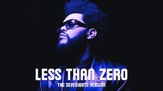 The Weeknd - Less Than Zero (The Sevenights Version)
