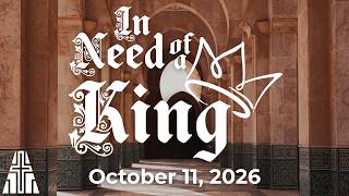 A King We Can Control | In Need of a King | October 11, 2026