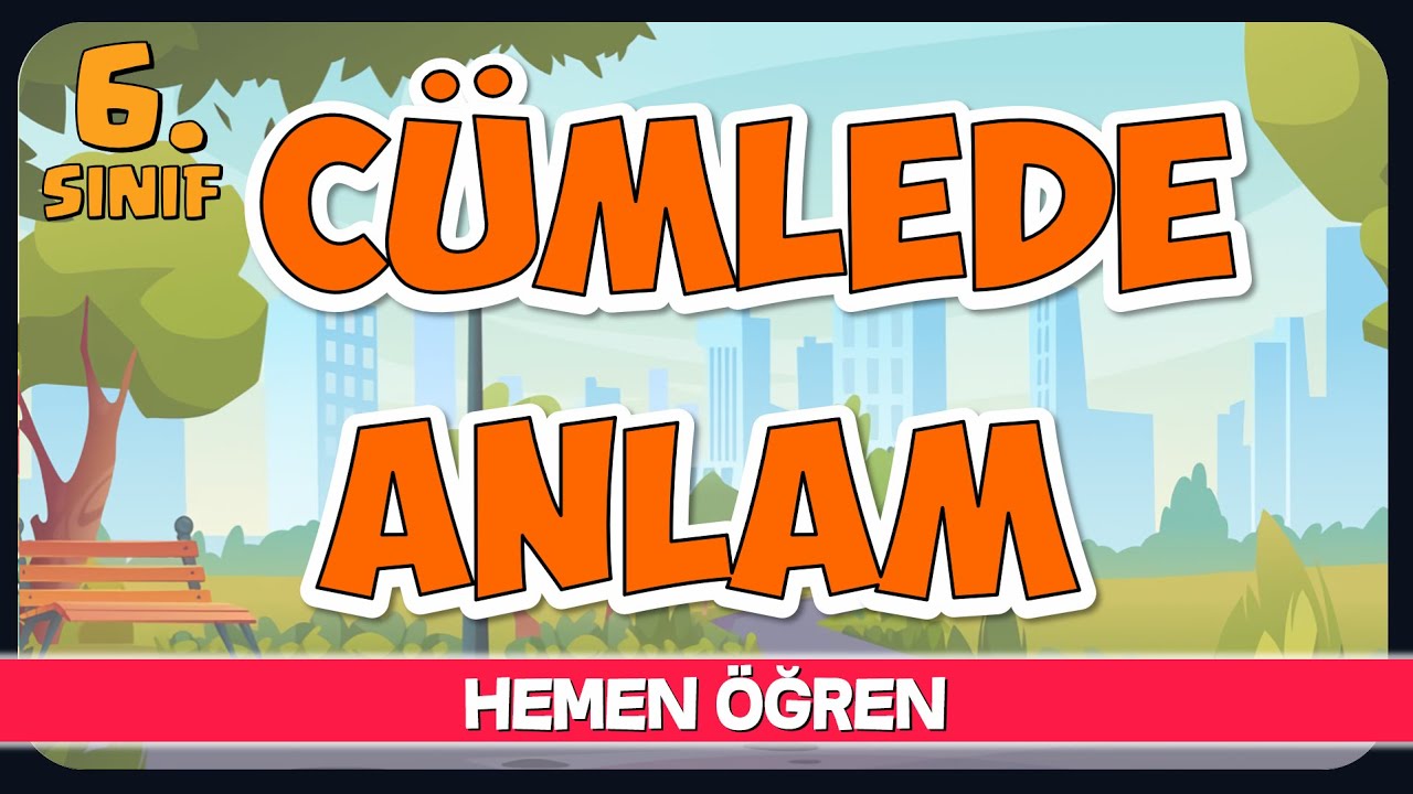 Cümlede Anlam | Neden - Amaç - Koşul Sonuç | Öznel - Nesnel | 6. Sınıf Türkçe | 