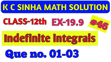 kc sinha || indefinite integrals , Ex-19.9 que no (01-03) || integration || अनिश्चित समाकलन