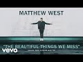 Matthew West - The Beautiful Things We Miss (Audio)