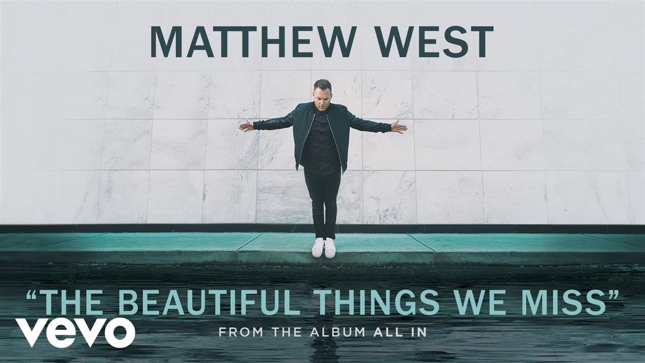 Beautiful things speed up. Matthew West. Album Vevo. Песня Kindness. All in Matthew West перевод.