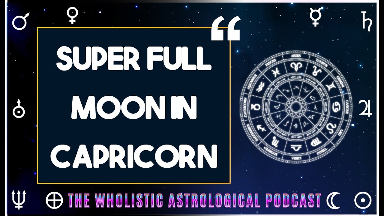 Super Full Moon in Capricorn August 1st 2023 : Manifest Your Dreams ...