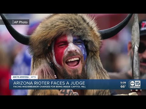 Arizona rioter faces a judge