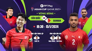🔴TRỰC TIẾP: HÀN QUỐC - BAHRAIN | AFC ASIAN CUP QATAR 2023
