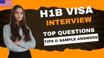 H1-B Visa Interview: Top Questions, Tips, and Sample Answers | USA Immigration & Visa
