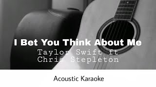 Taylor Swift ft. Chris Stepleton - I Bet You Think About Me (Acoustic Karaoke) Resimi