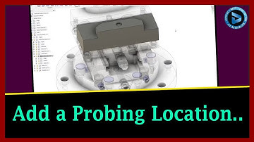 Multi Axis CNC Toolpath Lesson 8.3 - Add a Probing Location || Dynamic Design Creations