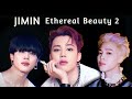 Jimin | Ethereal Beauty 2