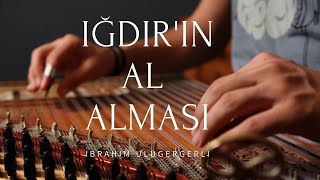 IĞDIRIN AL ALMASI - İBRAHİM ULUGERGERLİ (Kanun Solo) Resimi