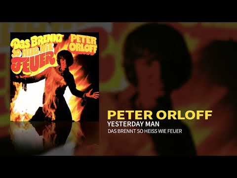 Peter Orloff - Yesterday Man (Das brennt so heiss wie Feuer) (Official Audio)