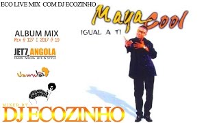 Maya Cool - Igual A Ti (1998) Album Mix 2017 - Eco Live Mix Com Dj Ecozinho