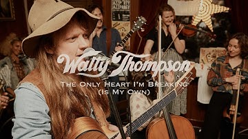Watty Thompson -  The Only Heart I'm Breaking (Is My Own)