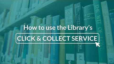 How to use the Library’s Click & Collect service