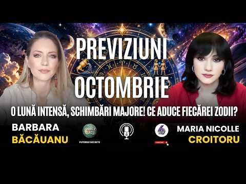 PREVIZIUNI OCTOMBRIE: O LUNĂ INTENSĂ, SCHIMBĂRI MAJORE! CE ADUCE FIECĂREI ZODII? - BARBARA BĂCĂUANU