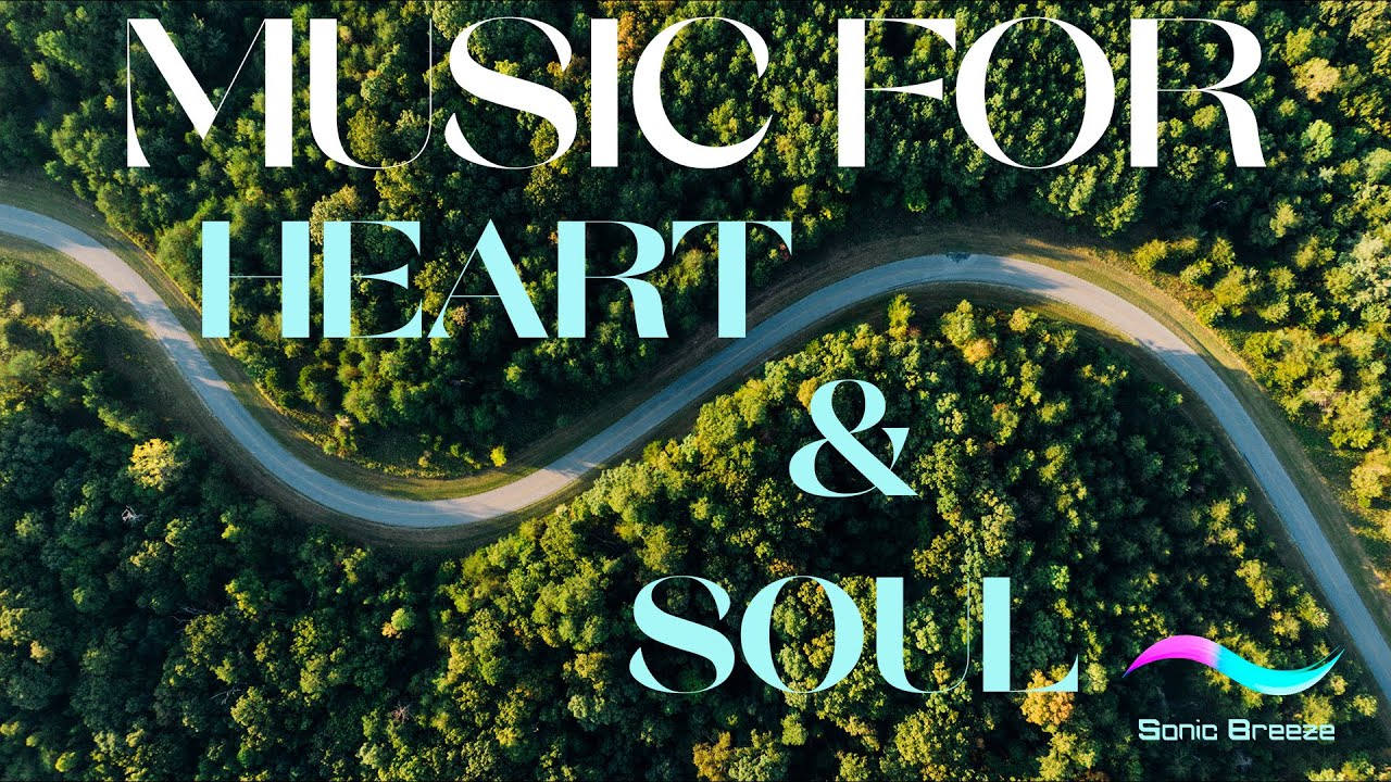 Relaxing Music for Heart and Soul Healing - Find Inner Peace