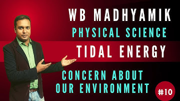 Tidal Power | WB Madhyamik Physical Science Chapter 1 Concern About our Environment