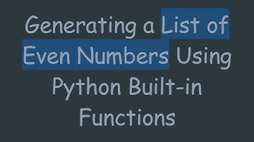 Generating a List of Even Numbers Using Python Built-in Functions