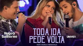 Hugo e Guilherme - part - Marilia Mendonça - Toda ida pede volta