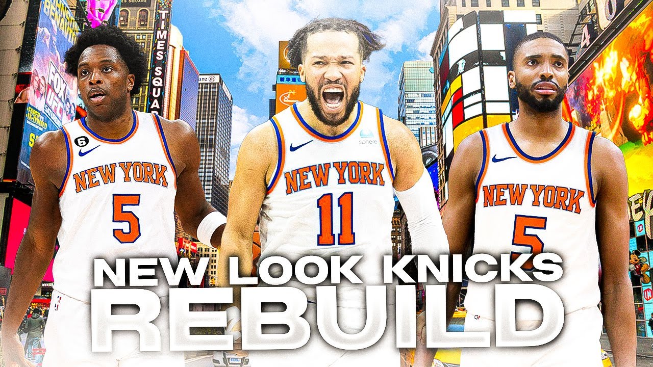 New Look 5 Year New York Knicks Rebuild.. - YouTube