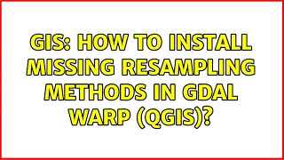 GIS: How to install missing resampling methods in GDAL Warp (QGIS)?