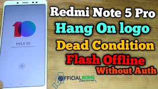 Redmi note 5 pro Hang on logo Dead Condition How to flash Offline without Auth MIUI11 or MIUI 10